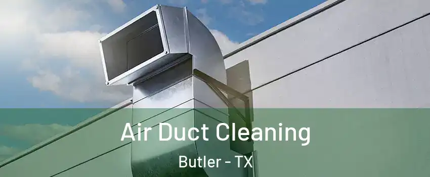 Air Duct Cleaning Butler - TX