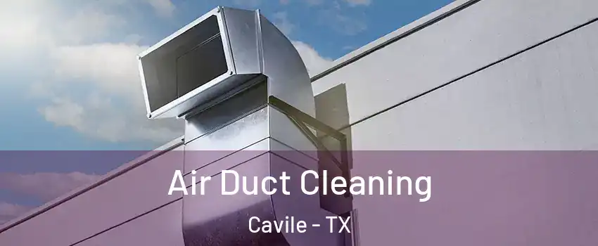 Air Duct Cleaning Cavile - TX
