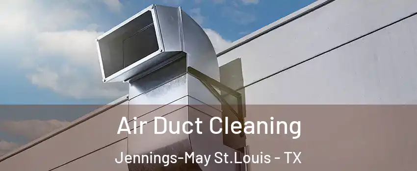 Air Duct Cleaning Jennings-May St.Louis - TX