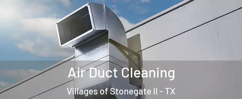 Air Duct Cleaning Villages of Stonegate II - TX
