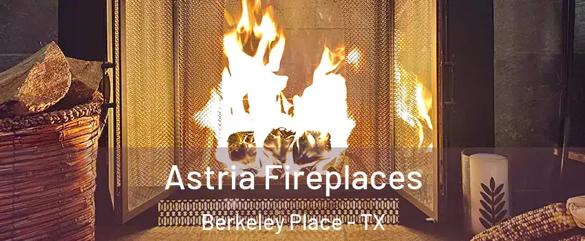 Astria Fireplaces Berkeley Place - TX