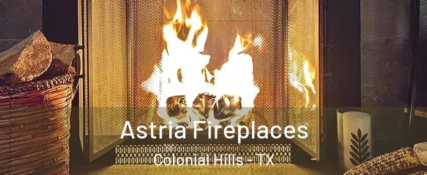 Astria Fireplaces Colonial Hills - TX