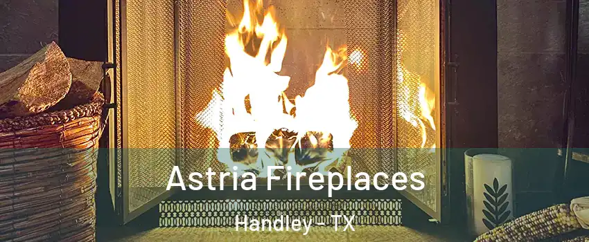 Astria Fireplaces Handley - TX