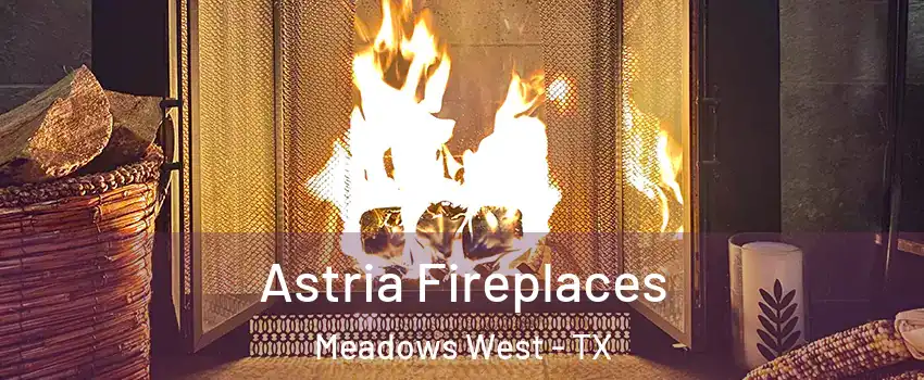 Astria Fireplaces Meadows West - TX