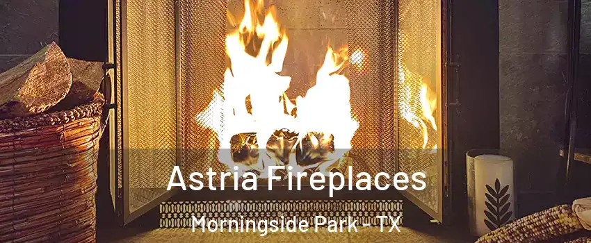 Astria Fireplaces Morningside Park - TX
