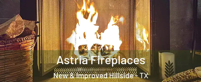 Astria Fireplaces New & Improved Hillside - TX