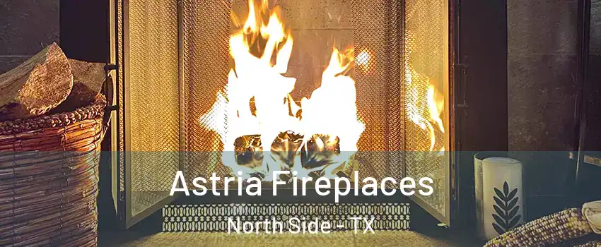 Astria Fireplaces North Side - TX