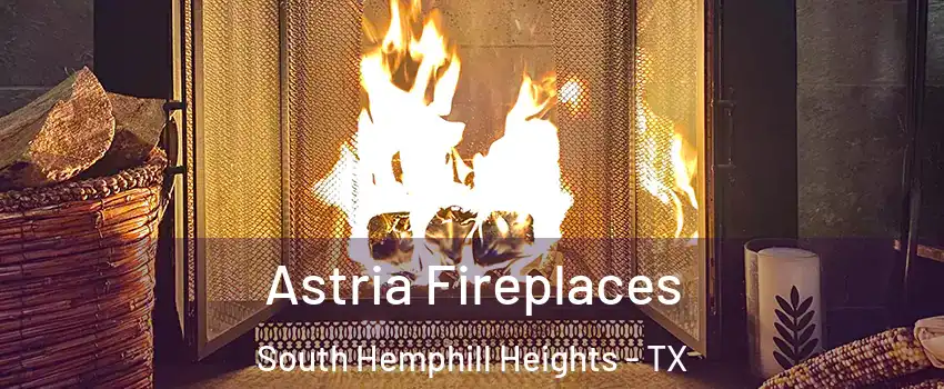 Astria Fireplaces South Hemphill Heights - TX