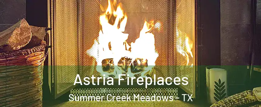 Astria Fireplaces Summer Creek Meadows - TX