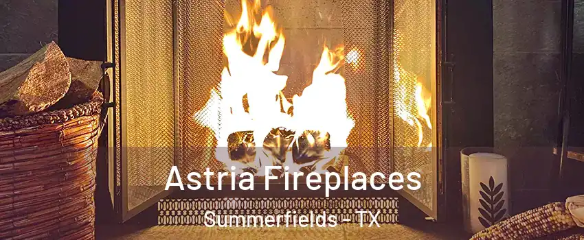 Astria Fireplaces Summerfields - TX