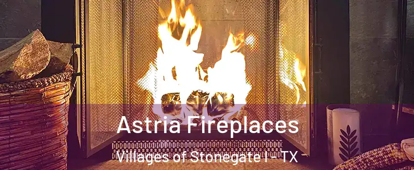 Astria Fireplaces Villages of Stonegate I - TX
