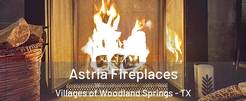 Astria Fireplaces Villages of Woodland Springs - TX
