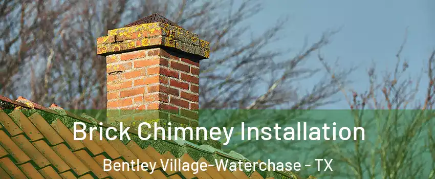 Brick Chimney Installation Bentley Village-Waterchase - TX