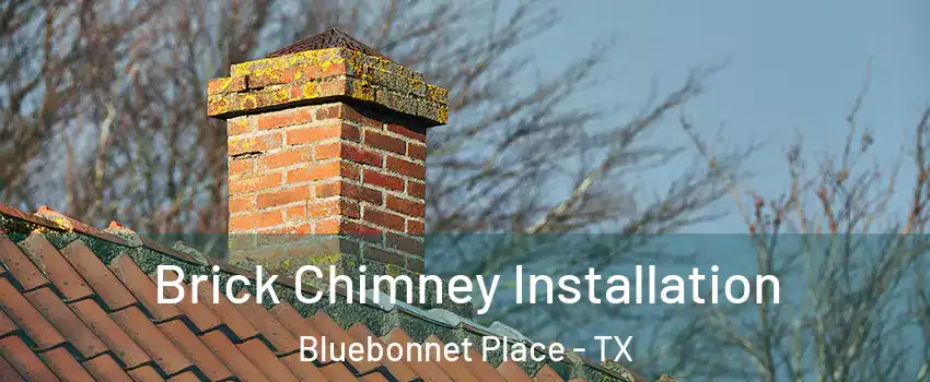 Brick Chimney Installation Bluebonnet Place - TX