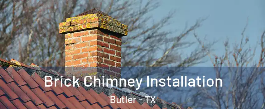Brick Chimney Installation Butler - TX