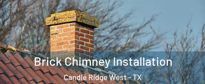 Brick Chimney Installation Candle Ridge West - TX