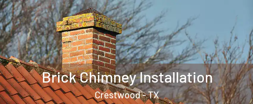 Brick Chimney Installation Crestwood - TX