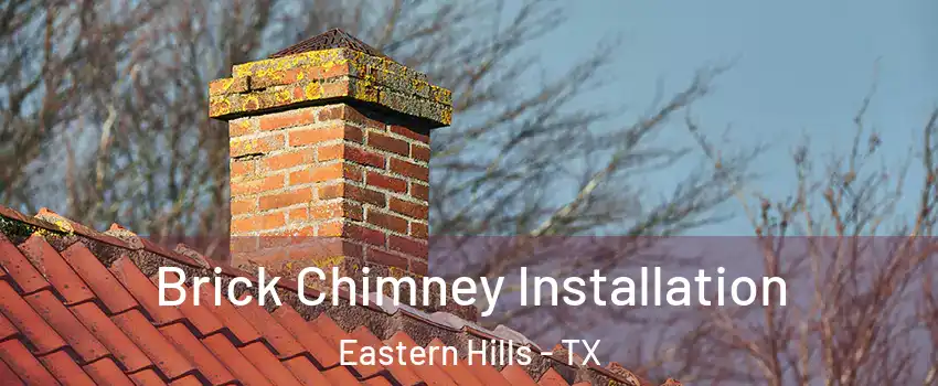 Brick Chimney Installation Eastern Hills - TX