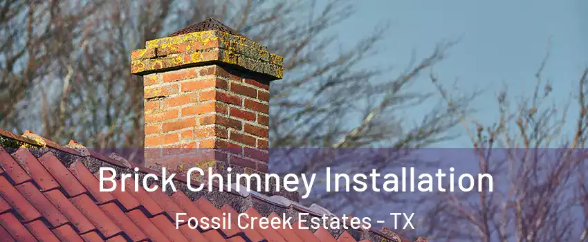 Brick Chimney Installation Fossil Creek Estates - TX