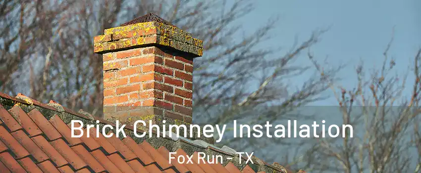 Brick Chimney Installation Fox Run - TX