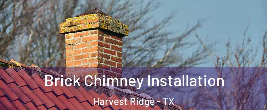 Brick Chimney Installation Harvest Ridge - TX