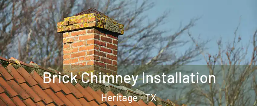 Brick Chimney Installation Heritage - TX