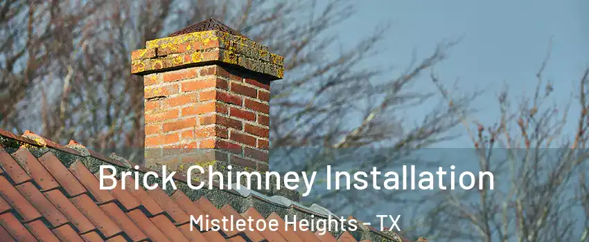 Brick Chimney Installation Mistletoe Heights - TX