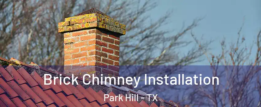Brick Chimney Installation Park Hill - TX