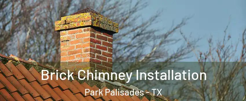 Brick Chimney Installation Park Palisades - TX