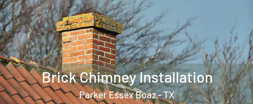 Brick Chimney Installation Parker Essex Boaz - TX