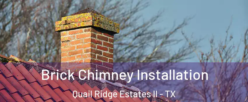 Brick Chimney Installation Quail Ridge Estates II - TX