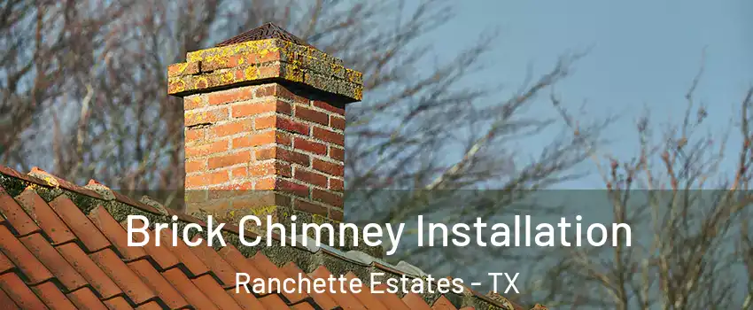Brick Chimney Installation Ranchette Estates - TX