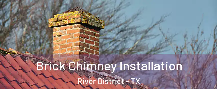 Brick Chimney Installation River District - TX