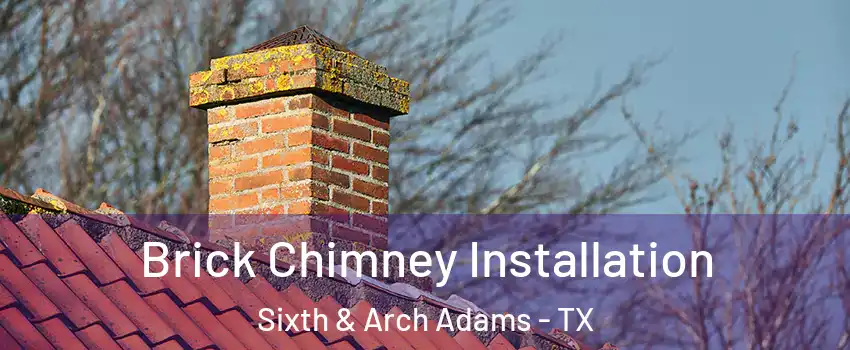 Brick Chimney Installation Sixth & Arch Adams - TX