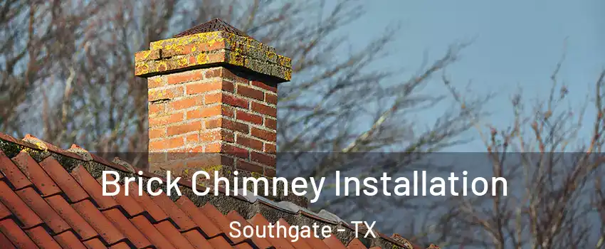 Brick Chimney Installation Southgate - TX