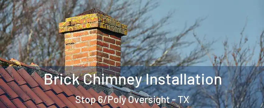 Brick Chimney Installation Stop 6/Poly Oversight - TX