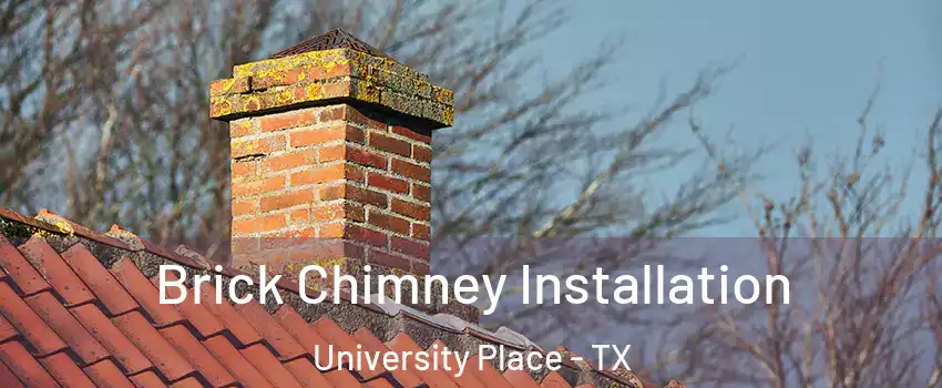 Brick Chimney Installation University Place - TX