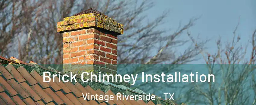 Brick Chimney Installation Vintage Riverside - TX