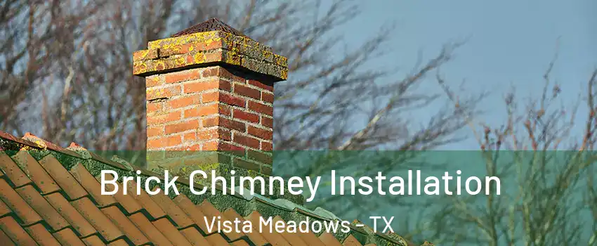 Brick Chimney Installation Vista Meadows - TX