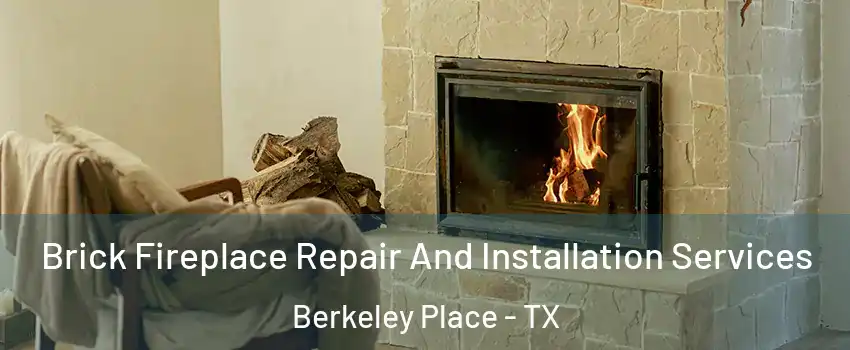 Brick Fireplace Repair And Installation Services Berkeley Place - TX