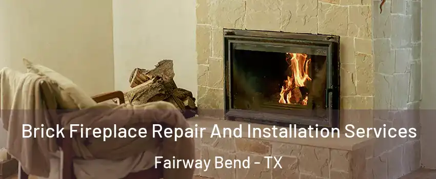 Brick Fireplace Repair And Installation Services Fairway Bend - TX