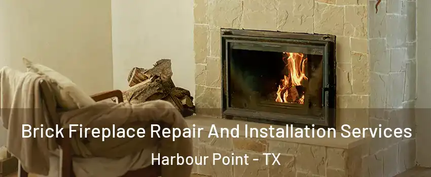 Brick Fireplace Repair And Installation Services Harbour Point - TX