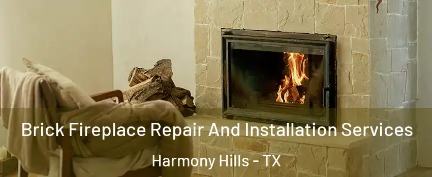 Brick Fireplace Repair And Installation Services Harmony Hills - TX