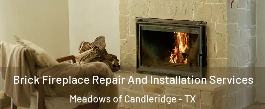 Brick Fireplace Repair And Installation Services Meadows of Candleridge - TX