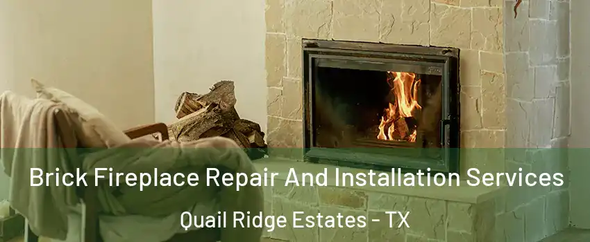Brick Fireplace Repair And Installation Services Quail Ridge Estates - TX