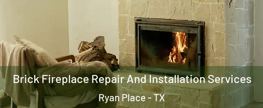 Brick Fireplace Repair And Installation Services Ryan Place - TX