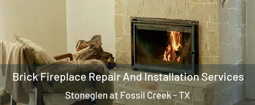 Brick Fireplace Repair And Installation Services Stoneglen at Fossil Creek - TX