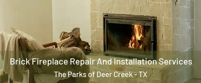 Brick Fireplace Repair And Installation Services The Parks of Deer Creek - TX