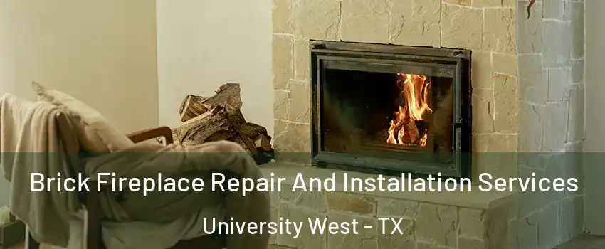Brick Fireplace Repair And Installation Services University West - TX