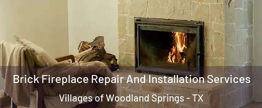 Brick Fireplace Repair And Installation Services Villages of Woodland Springs - TX